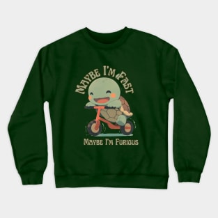 Maybe I’m Fast, Maybe I’m Furious: Funny Turtle Scooter T-Shirt Crewneck Sweatshirt